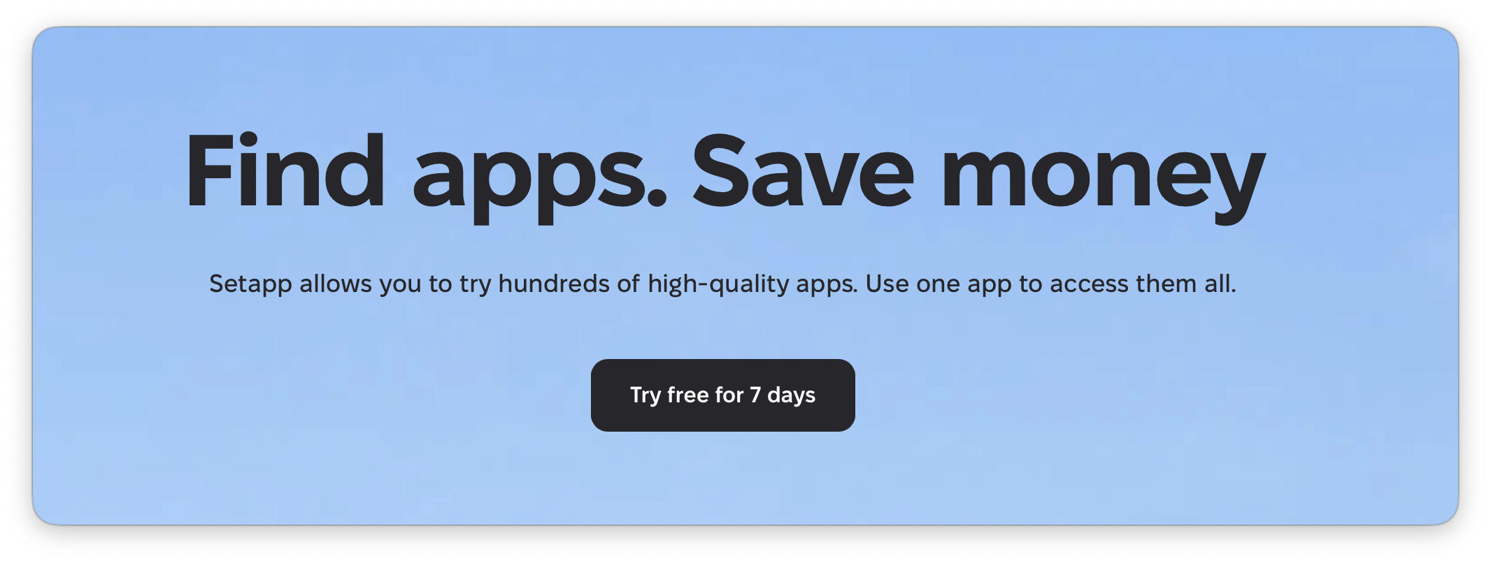 The screenshot shows a large headline reading “Find apps. Save money,” a short descriptive line beneath it, and a Try free for 7 days button centered on a blue background.