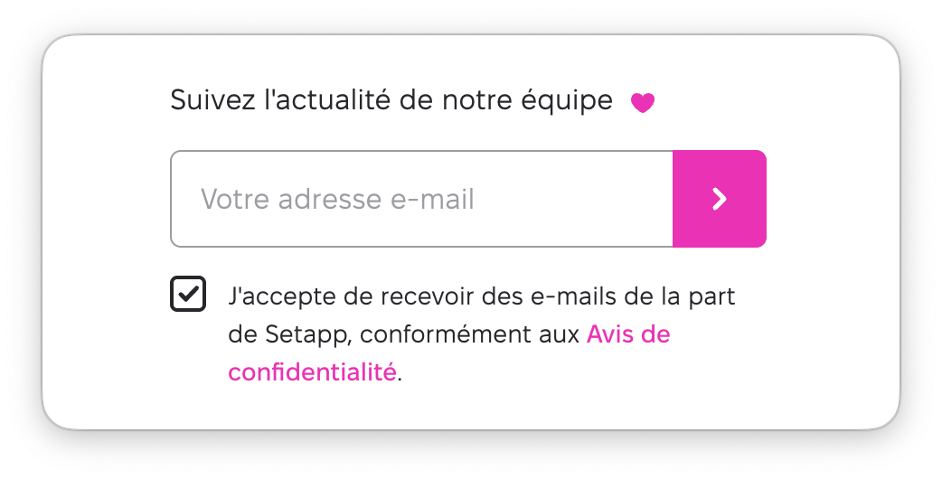 La capture montre un formulaire d’inscription avec le titre Suivez l’actualité de notre équipe, un champ de saisie Votre adresse e-mail et un bouton rose avec une flèche pour valider. En dessous, une case cochée indique l’accord pour recevoir des e-mails, avec un lien vers Avis de confidentialité.