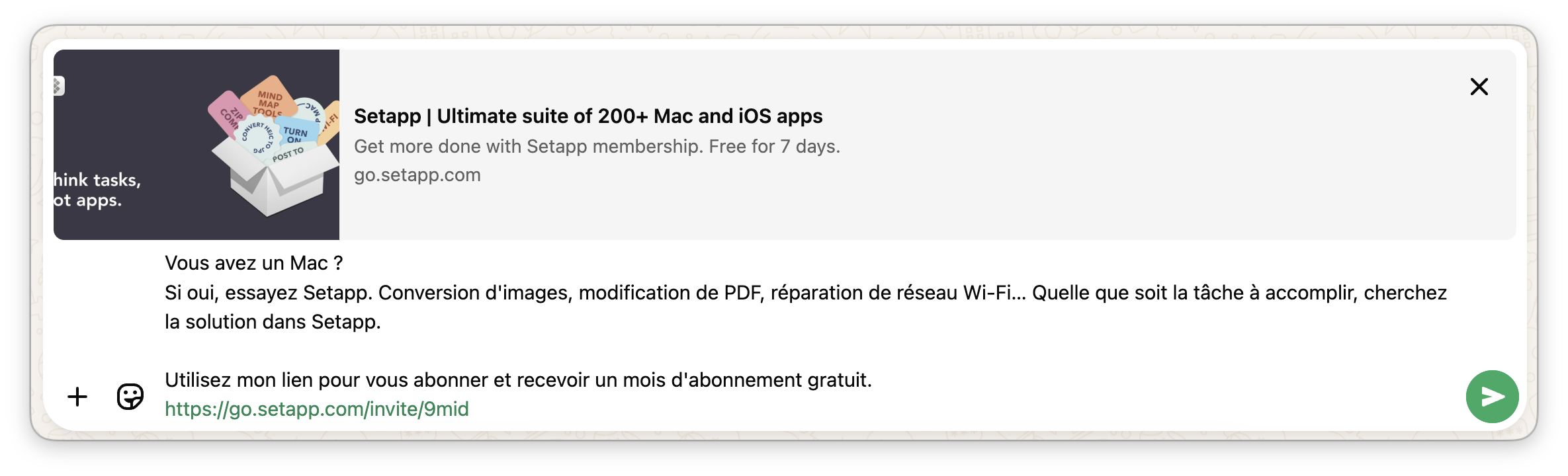 Vous avez un Mac ?  Si oui, essayez Setapp. Conversion d'images, modification de PDF, réparation de réseau Wi-Fi… Quelle que soit la tâche à accomplir, cherchez la solution dans Setapp.  Utilisez mon lien pour vous abonner et recevoir un mois d'abonnement gratuit.